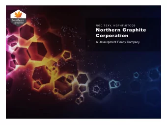 Northern Graphite  Corporation  A Development Ready Company  1  Forward Looking Statements This