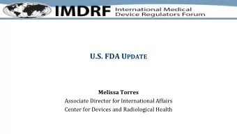 U.S. FDA U PDATE Melissa Torres  Associate Director for International Affairs  Center for Devices