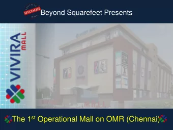 The 1 st Operational Mall on OMR (Chennai)  www.beyondsquarefeet.com Vivira Mall POSITIONING