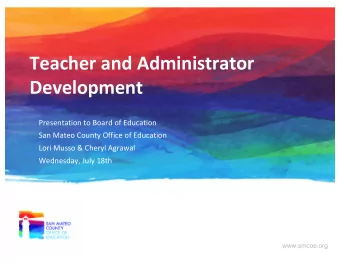 Teacher and Administrator  Development  Presentation to Board of Education  San Mateo County Office