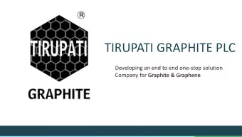 TIRUPATI GRAPHITE PLC  Developing an end to end one-stop solution  Company for Graphite &amp;