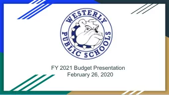 FY 2021 Budget Presentation  February 26, 2020  It Has to Begin and End with  The Student We