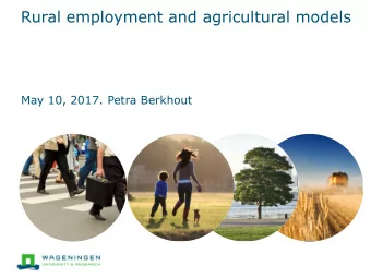 Rural employment and agricultural models  May 10, 2017. Petra Berkhout  Agricultural developments