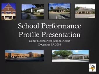 School Performance  Profile Presentation  Upper Merion Area School District  December 15, 2014