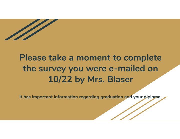 please take a moment to complete the survey you were e