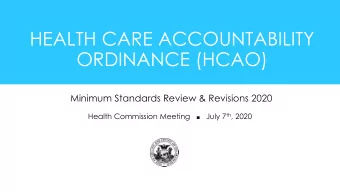 ORDINANCE (HCAO)  Minimum Standards Review &amp; Revisions 2020 Health Commission Meeting  July