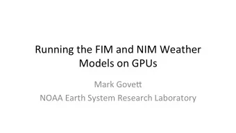 Running  the  FIM  and  NIM  Weather    Models  on  GPUs    Mark