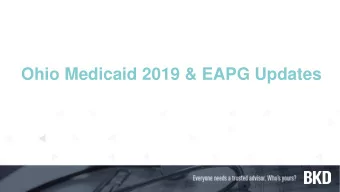 Ohio Medicaid 2019 &amp; EAPG Updates  Agenda   Ohio Medicaid 2019 updates   EAPG overview