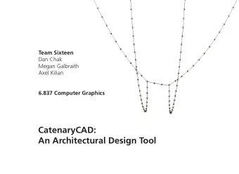CatenaryCAD:  AnArchitecturalDesignTool  TeamSixteen  DanChak  MeganGalbraith