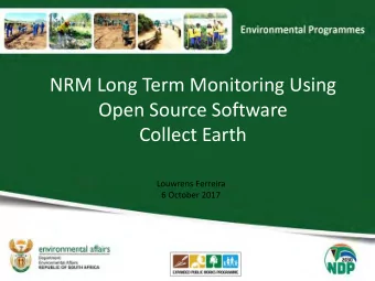 NRM Long Term Monitoring Using  Open Source Software  Collect Earth  Louwrens Ferreira  6 October