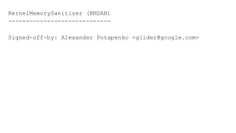 KernelMemorySanitizer (KMSAN)  -----------------------------  Signed-off-by: Alexander Potapenko