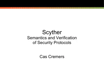 Scyther  Semantics and Verification  of Security Protocols  Cas Cremers  Insecure networks and