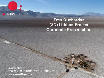 Corporate Presentation  March 2018  TSX.V:NLC; OTCQX:NTTHF; FSE:NE2  www.neolithium.ca