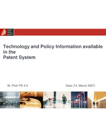 Technology and Policy Information available  in the  Patent System  W. Pilch PD 4.5  Date (14.