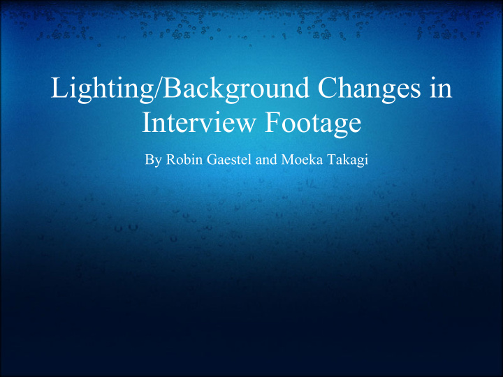 lighting background changes in interview footage