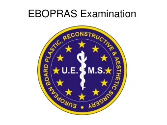 EBOPRAS Examination  EBOPRAS - Eligibility  EU or UEMS National  Specialist in EU/UEMS