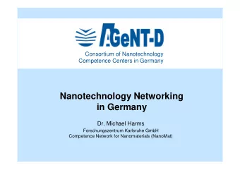 Nanotechnology Networking  in Germany  Dr. Michael Harms  Forschungszentrum Karlsruhe GmbH