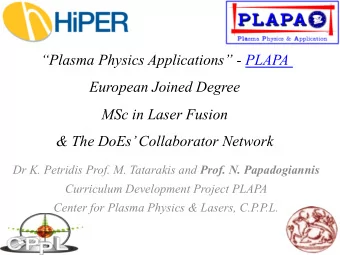 Plasma Physics Applications - PLAPA  European Joined Degree  MSc in Laser Fusion  &amp; The