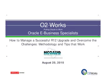 O2 Works  O2 Works  Putting Oracle to Work  Oracle E-Business Specialists  How to Manage a