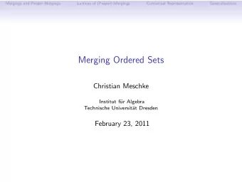 Merging Ordered Sets  Christian Meschke  Institut f  ur Algebra  Technische Universit  at