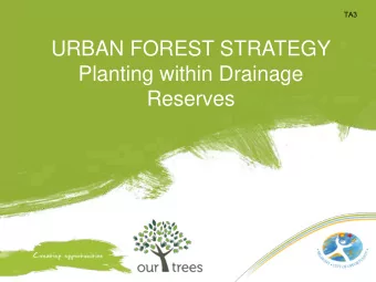 URBAN FOREST STRATEGY  Planting within Drainage  Reserves  TA4  Sumps   To date we have