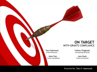 ON TARGET  WITH GRANTS COMPLIANCE  Traci Gatewood,  Colleen Fitzgerald,  Grants Director