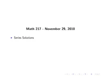 Math 217 - November 29, 2010  Series Solutions  1. What is an ordinary point?  2. What is a
