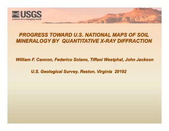 PROGRESS TOWARD U.S. NATIONAL MAPS OF SOIL  PROGRESS TOWARD U.S. NATIONAL MAPS OF SOIL  MINERALOGY