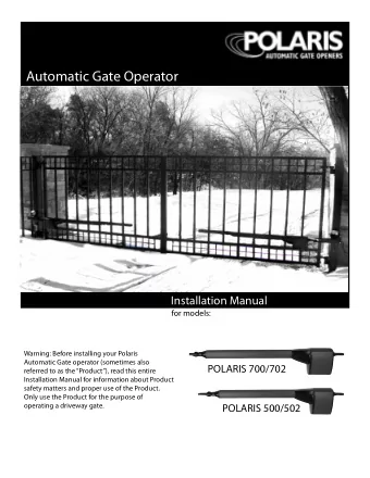 Automatic Gate Operator  Installation Manual  for models:  Warning: Before installing your Polaris
