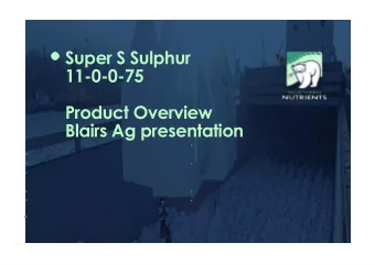 11-0-0-75  Product Overview  1  Blairs Ag presentation  1  /2  Introduction  Super S(11-0-0-75)