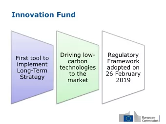 Innovation Fund  Driving low-  Regulatory  First tool to  carbon  Framework  implement