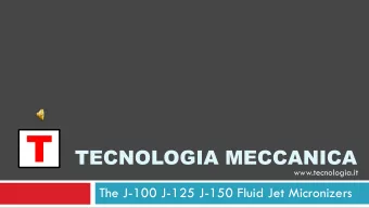 T TECNOLOGIA MECCANICA  www.tecnologia.it  The J-100 J-125 J-150 Fluid Jet Micronizers