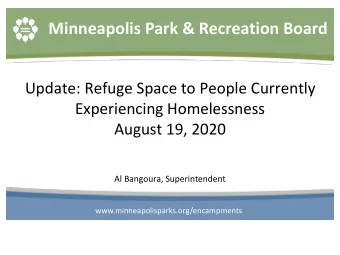 Minneapolis Park &amp; Recreation Board  Update: Refuge Space to People Currently  Experiencing