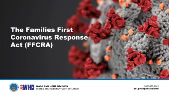 The Families First  Coronavirus Response  Act (FFCRA)  WAGE AND HOUR DIVISION  1-866-487-9243