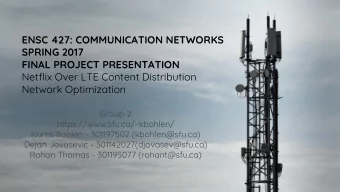 ENSC 427: COMMUNICATION NETWORKS  SPRING 2017  FINAL PROJECT PRESENTATION  Netflix Over LTE Content