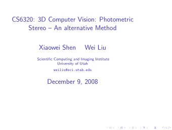 CS6320: 3D Computer Vision: Photometric  Stereo  An alternative Method  Xiaowei Shen  Wei Liu