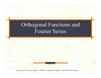 Orthogonal Functions and  Fourier Series  University of Texas at Austin   CS384G - Computer