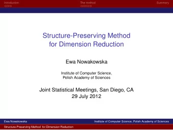 Structure-Preserving Method  for Dimension Reduction  Ewa Nowakowska  Institute of Computer