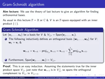 Gram-Schmidt algorithm Aim lecture: We use the theory of last lecture to give an algorithm for