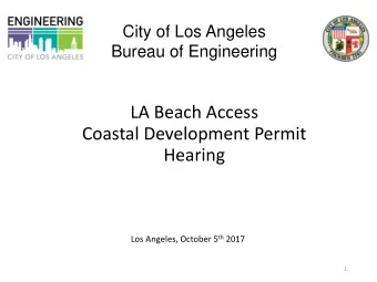 LA Beach Access  Coastal Development Permit  Hearing Los Angeles, October 5 th 2017  1