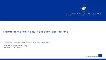 Trends in marketing authorisation applications  Alexios M. Skarlatos, Head of Labeling Review &amp;