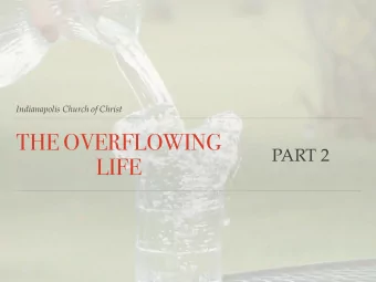 THE OVERFLOWING  PART 2  LIFE  John 10:10I came  that they may have life  and have it