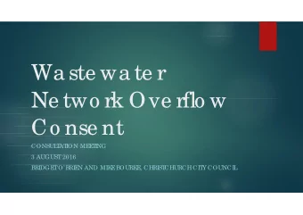 Wa ste wa te r  Ne two rk Ove rflo w  Co nse nt  CONSUL  T  AT  ION ME  E  T  ING  3 AUGUST  2016