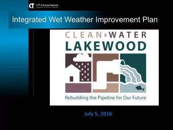 Integrated Wet Weather Improvement Plan  July 5, 2016  This evenings goal is to inform you