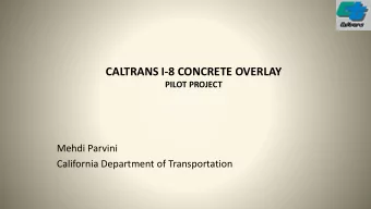 CALTRANS I-8 CONCRETE OVERLAY  PILOT PROJECT  Mehdi Parvini  California Department of