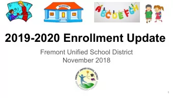 2019-2020 Enrollment Update  Fremont Unified School District  November 2018  1  Enrollment
