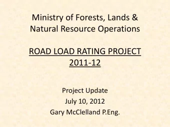 Ministry of Forests, Lands &amp;  Natural Resource Operations  ROAD LOAD RATING PROJECT  2011-12