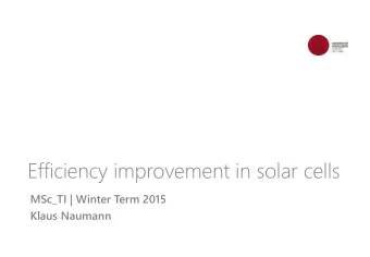 Efficiency improvement in solar cells  MSc_TI | Winter Term 2015  Klaus Naumann  Agenda