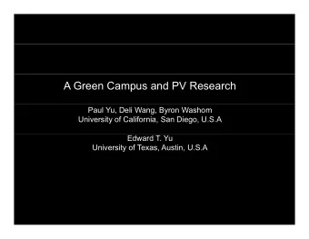 A Green Campus and PV Research  Paul Yu, Deli Wang, Byron Washom  University of California, San