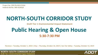 NORTH-SOUTH CORRIDOR STUDY  Draft Tier 1 Environmental Impact Statement  Public Hearing &amp; Open